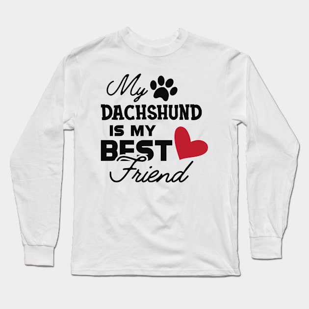 Dachshund dog - My dachshund is my best friend Long Sleeve T-Shirt by KC Happy Shop